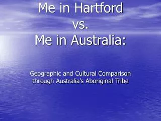 Me in Hartford vs. Me in Australia: