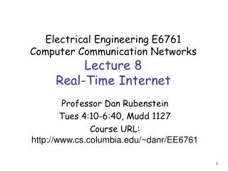 Electrical Engineering E6761 Computer Communication Networks Lecture 8 Real-Time Internet