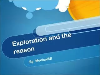 Exploration and the reason