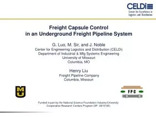 Freight Capsule Control in an Underground Freight Pipeline System G. Luo, M. Sir, and J . Noble