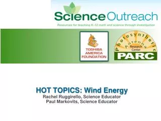 HOT TOPICS: Wind Energy Rachel Ruggirello, Science Educator Paul Markovits , Science Educator