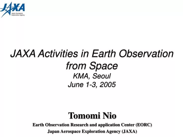 jaxa activities in earth observation from space kma seoul june 1 3 2005