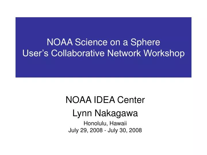noaa science on a sphere user s collaborative network workshop