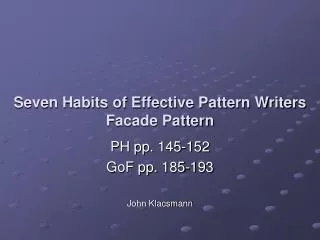 Seven Habits of Effective Pattern Writers Facade Pattern