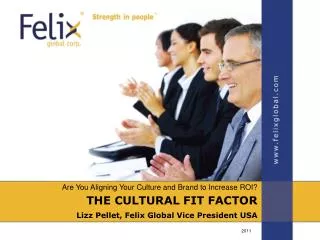 Are You Aligning Your Culture and Brand to Increase ROI? THE CULTURAL FIT FACTOR