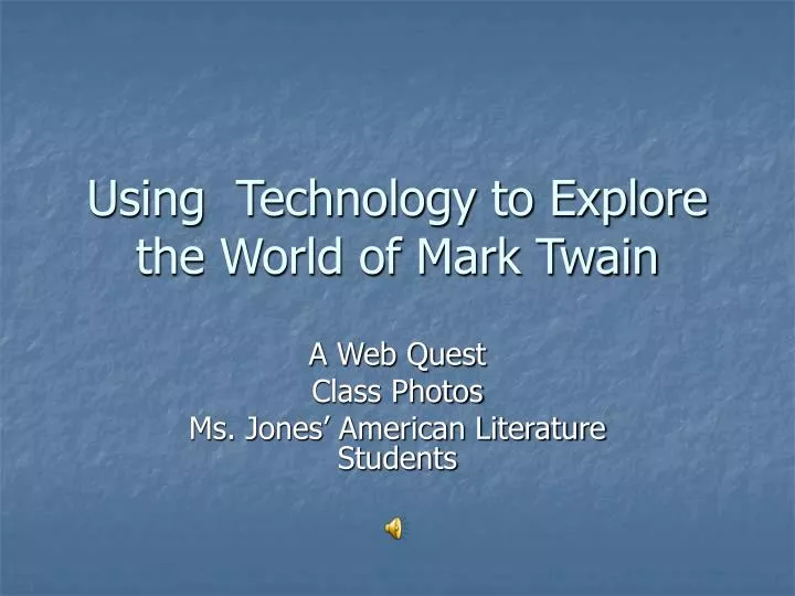 using technology to explore the world of mark twain