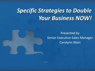 Specific Strategies to Double Your Business NOW!