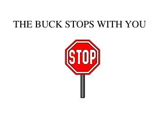 THE BUCK STOPS WITH YOU