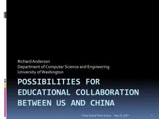 POSSIBILITIES FOR Educational Collaboration BETWEEN US AND CHINA