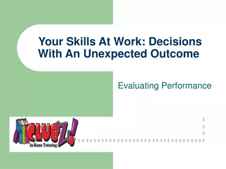 your skills at work decisions with an unexpected outcome