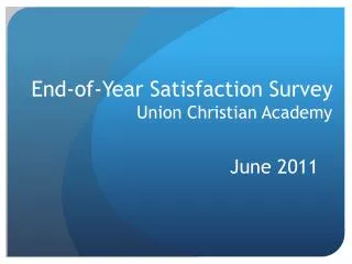 End-of-Year Satisfaction Survey Union Christian Academy
