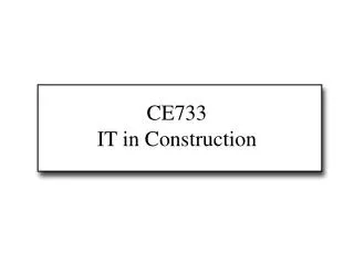 CE733 IT in Construction