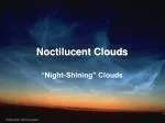 Exploring Noctilucent Clouds: Nature's Night-Shining Clouds in the Mesosphere - slide 1