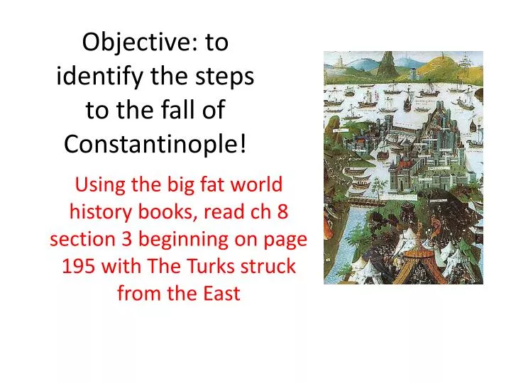 objective to identify the steps to the fall of constantinople