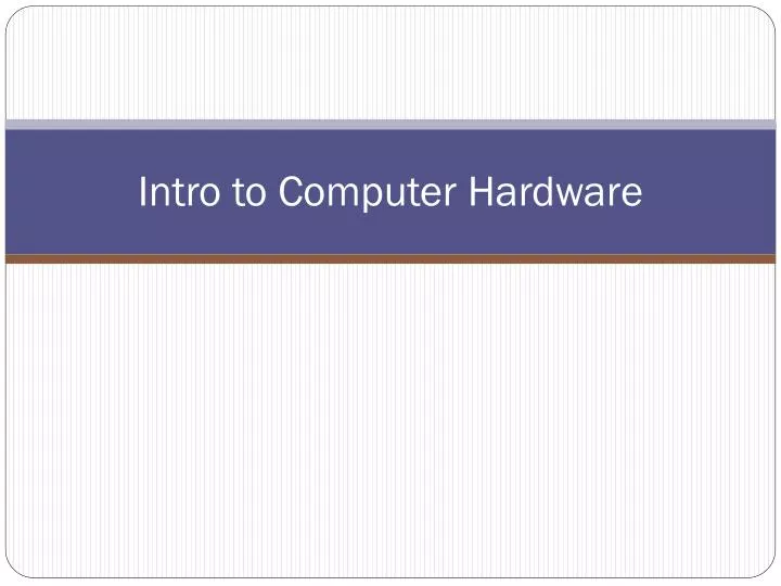 intro to computer hardware