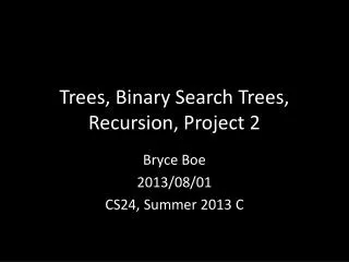 Trees, Binary Search Trees, Recursion, Project 2