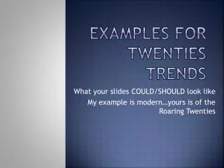 Examples for Twenties Trends