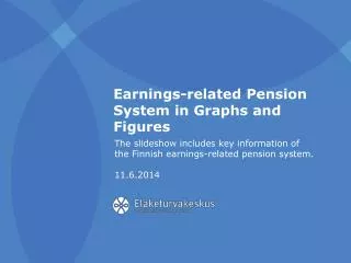 Earnings-related Pension System in Graphs and Figures