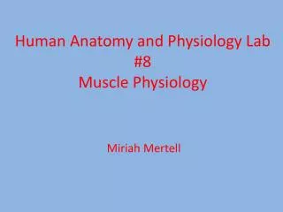 Human Anatomy and Physiology Lab #8 Muscle Physiology