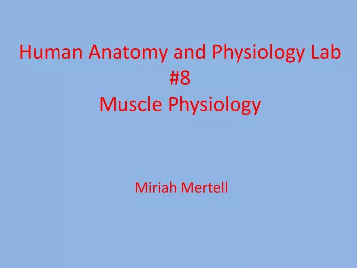 human anatomy and physiology lab 8 muscle physiology