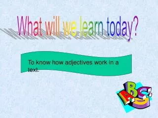 What will we learn today?