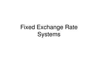 Fixed Exchange Rate Systems