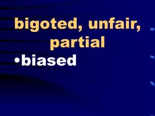 bigoted unfair partial