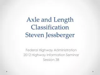 Axle and Length Classification Steven Jessberger