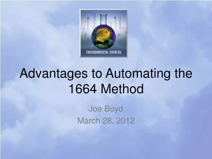 advantages to automating the 1664 method