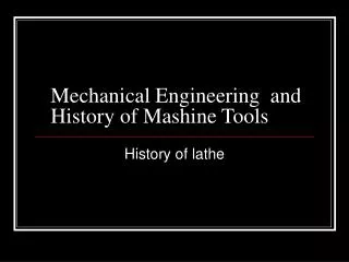 Mechanical Engineering and History of Mashine Tools