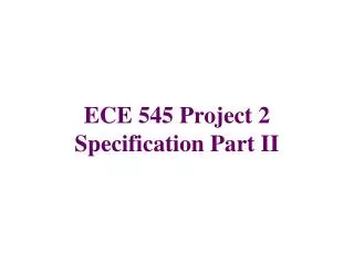 ECE 545 Project 2 Specification Part II