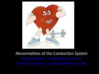 Abnormalities of the Conduction System Elizabeth Dugan - edugan@hmc.psu