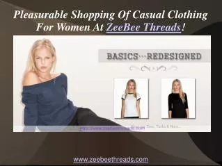 Pleasurable Shopping Of Casual Clothing For Women At ZeeBee Threads !