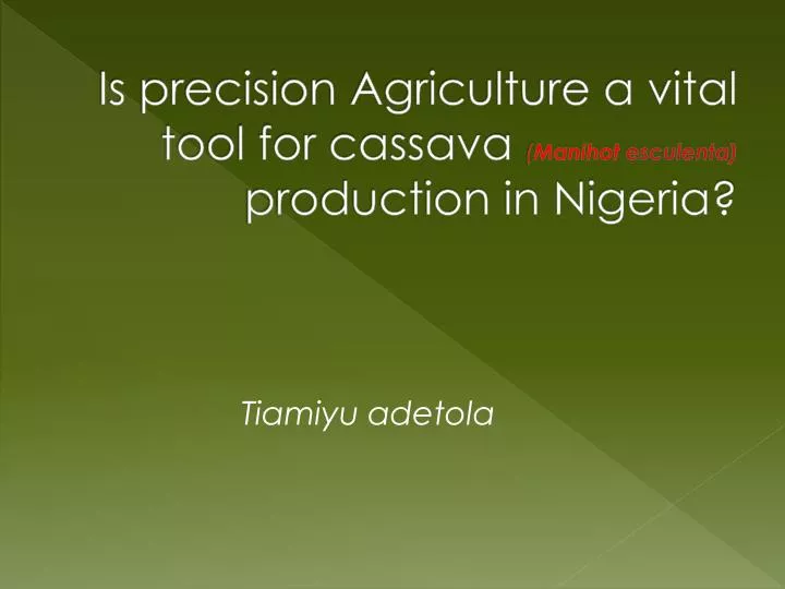 is precision agriculture a vital tool for cassava manihot esculenta production in nigeria