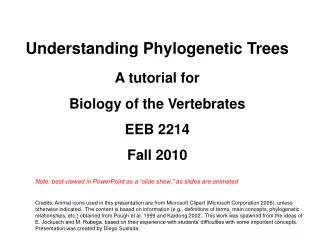 Understanding Phylogenetic Trees A tutorial for Biology of the Vertebrates EEB 2214 Fall 2010