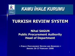 TURKISH REVIEW SYSTEM Nihal SAGUN Public Procurement Authority Head of Department
