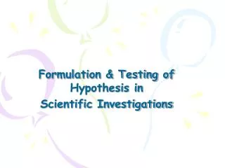 Formulation &amp; Testing of Hypothesis in Scientific Investigations
