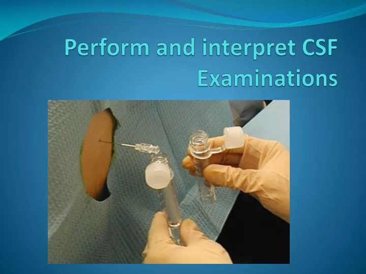 perform and interpret csf examinations