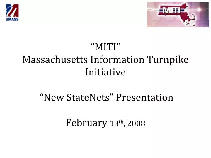 miti massachusetts information turnpike initiative new statenets presentation february 13 th 2008