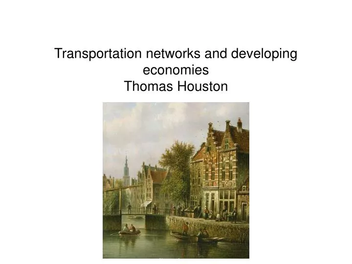 transportation networks and developing economies thomas houston