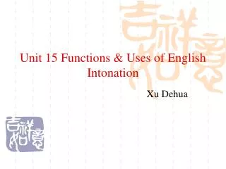 Unit 15 Functions &amp; Uses of English Intonation