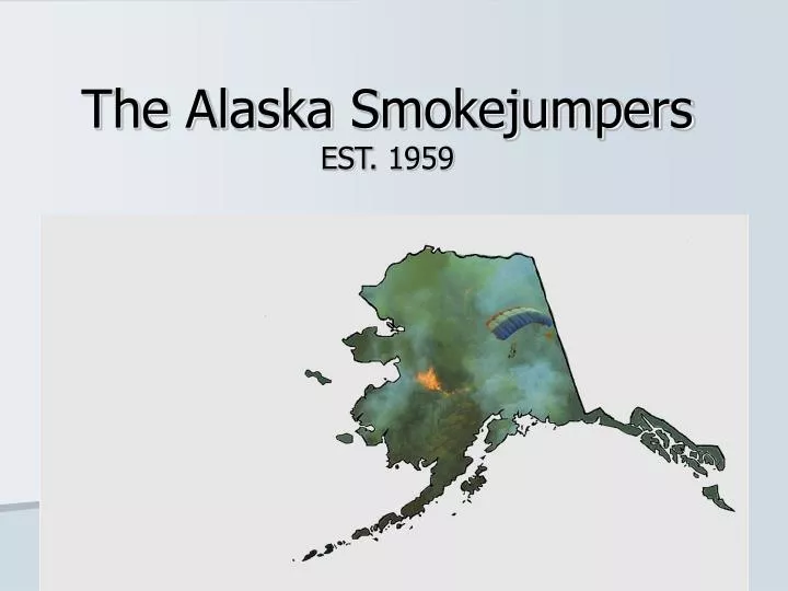 the alaska smokejumpers est 1959