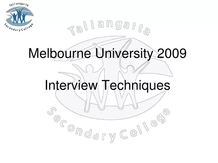 melbourne university 2009 interview techniques
