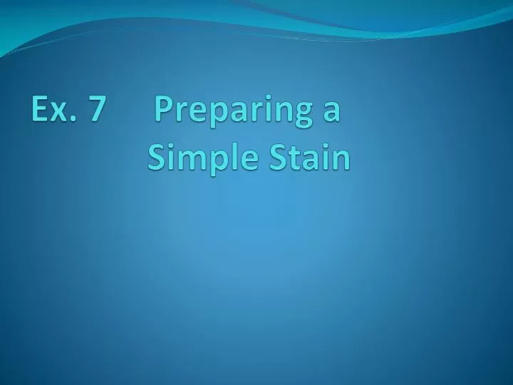 ex 7 preparing a simple stain