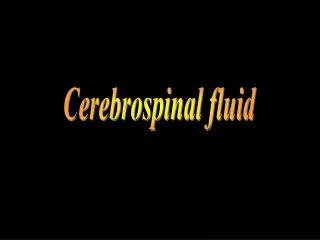 Cerebrospinal fluid