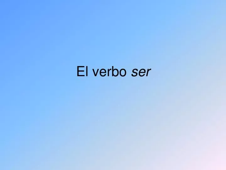 PPT - El verbo ser PowerPoint Presentation, free download - ID:3026042