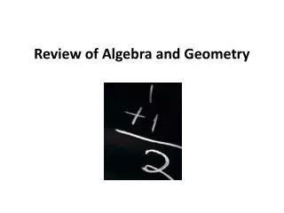 Review of Algebra and Geometry