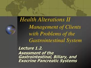 Health Alterations II Management of Clients 	with Problems of the 	Gastrointestinal System
