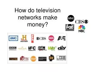 How do television networks make money?