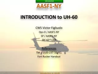 INTRODUCTION to UH-60 CW5 Victor Figliuolo Ops-O / AASF1-NY SP / AASF1-NY SP/ 42 nd CAB